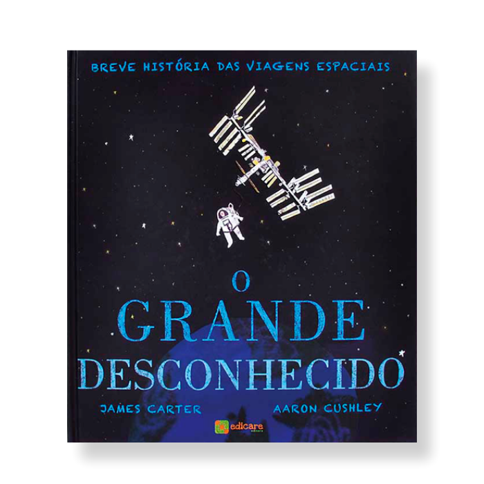 O Grande Desconhecido | Edicare Capa de livro com astronauta e estação espacial no espaço, texto azul e branco