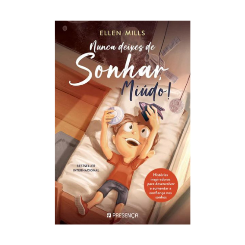 Nunca Deixes de Sonhar, Miúdo! | Presença Capa do livro 'Nunca deixes de Sonhar Miúdo!' com ilustração de menino num quarto