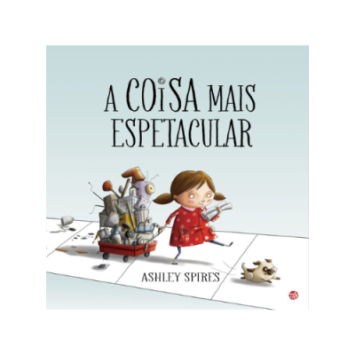 Capa do livro 'A COISA MAIS ESPETACULAR' com ilustração de menina, carrinho com objetos e cão pequeno branco
