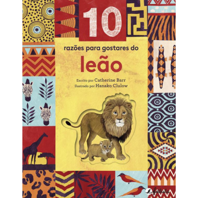 Capa do livro '10 razões para gostares do leão' com ilustrações de um leão e padrões coloridos.