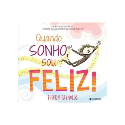 Capa do livro Quando Sonho, Sou Feliz! de Peter H. Reynolds com ilustração colorida e fundo branco