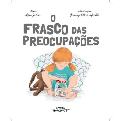 Capa do livro infantil O Frasco das Preocupações com menina e coelho de peluche