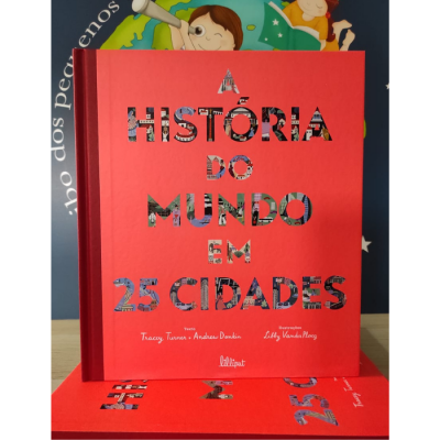 Livro vermelho intitulado A HISTÓRIA DO MUNDO EM 25 CIDADES com texto recortado e ilustrações visíveis no interior do texto.