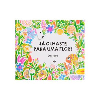 Capa de livro colorida com flores e título já olhaste para uma flor?