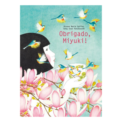 Livro com ilustração de jovem, pássaros e flores, título Obrigado, Miyuki!
