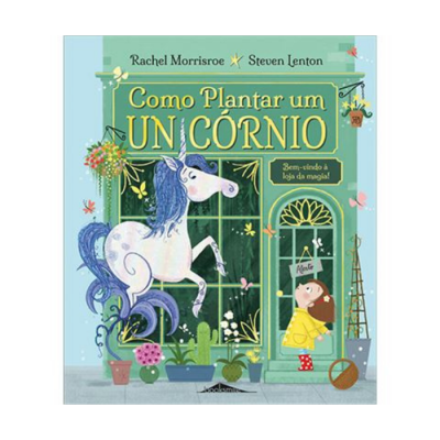 Capa de livro infantil com unicórnio branco e criança em porta verde, título Como Plantar um Unicórnio.