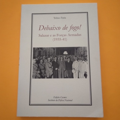 Livro 'Debaixo de fogo! Salazar e as Forças Armadas (1935-41)'