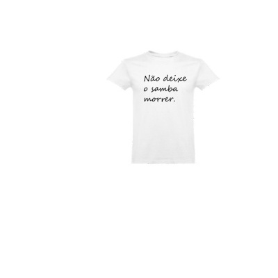 T-shirt branca com texto preto Não deixe o samba morrer