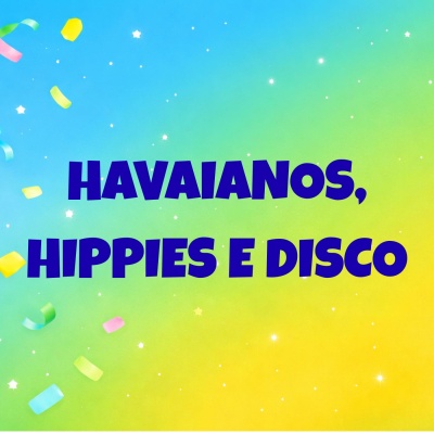 Fundo colorido com texto HAVAIANOS, HIPPIES E DISCO e confetes