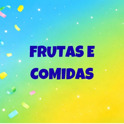 Imagem com texto FRUTAS E COMIDAS sobre fundo colorido com estrelas e serpentinas.