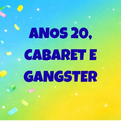 Fundo estrelado colorido com texto ANOS 20, CABARET E GANGSTER