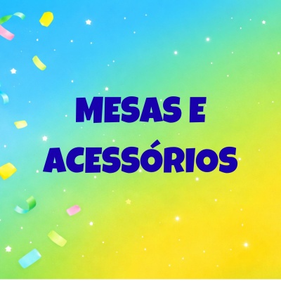 Texto MESAS E ACESSÓRIOS com fundo colorido e confetes