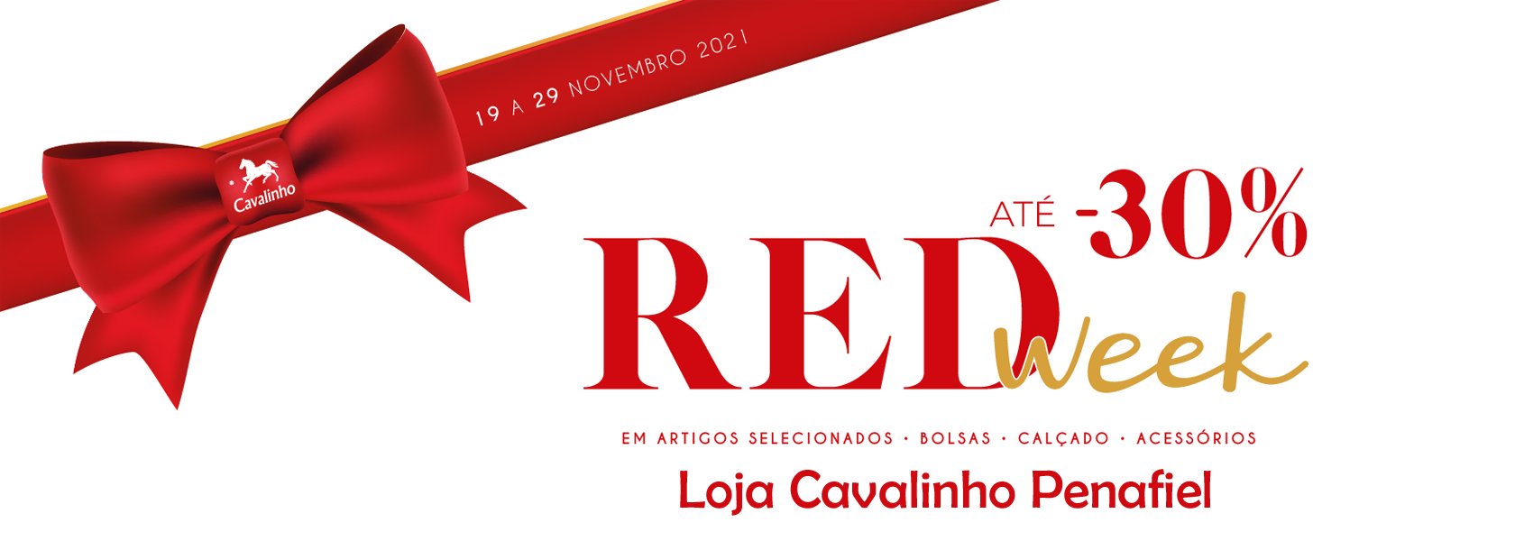 Promoção RED Week até 30% em Bolsas, Calçado e Acessórios da Loja Cavalinho Penafiel com laço vermelho