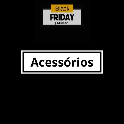 Texto promocional sobre Black Friday para acessórios femininos