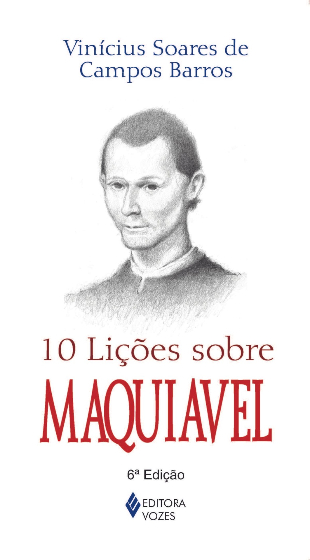 10 Lições Sobre Maquiavel Capa de livro branco com título em vermelho e preto e retrato a lápis de um homem.