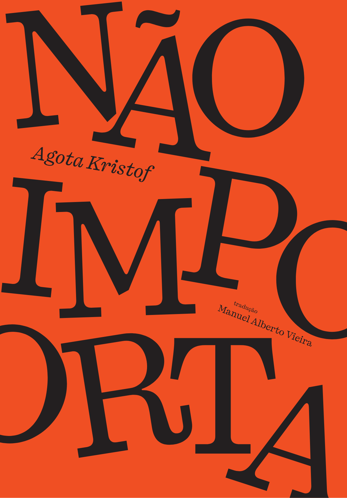 Não importa Capa de livro laranja com texto preto NÃO IMPORDTA e nomes de Agota Kristof e Manuel Alberto Vieira