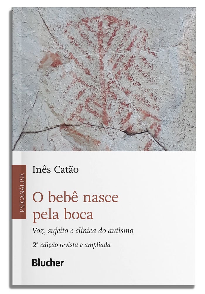 O Bebê Nasce Pela Boca: Voz, Sujeito e Clínica do Autismo Capa do livro O bebê nasce pela boca de Inês Catão com imagem de pedra e pintura rupestre