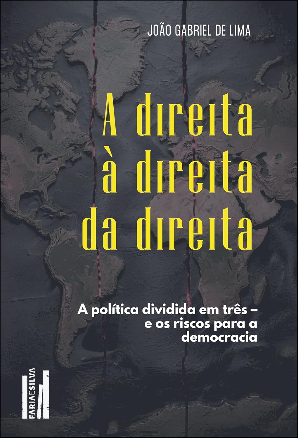 A Direita à Direita da Direita Capa de livro do autor João Gabriel de Lima com mapa-múndi em relevo cinzento, fissuras e texto amarelo e branco.