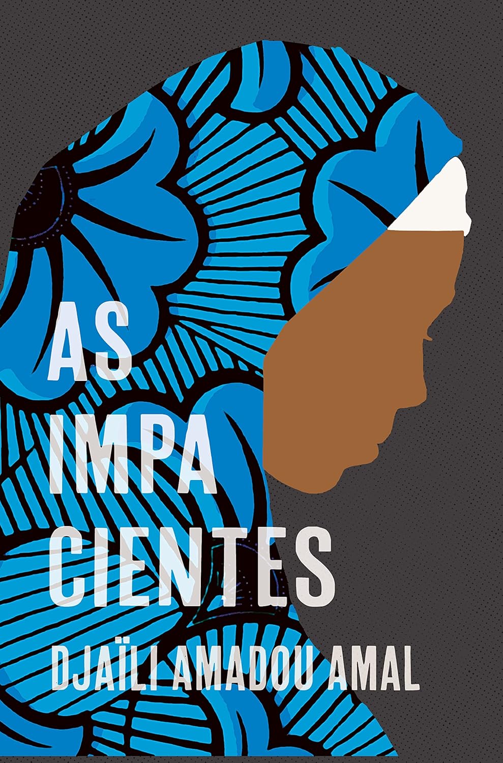 As Impacientes Capa de livro com perfil de mulher com lenço azul e texto AS IMPACIENTES DJAILI AMADOU AMAL