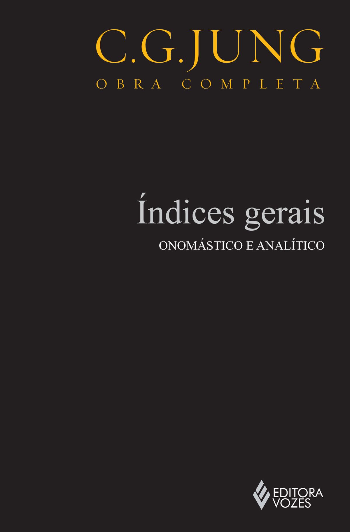 Jung v.19 Índices Gerais: Onomástico e Analítico Capa do livro Índices gerais ONOMÁSTICO E ANALÍTICO de C.G. JUNG, editora VOZES