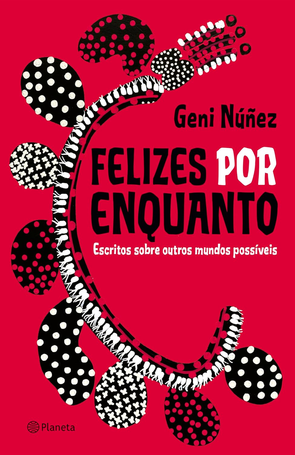 Felizes por Enquanto Capa de livro FELIZES POR ENQUANTO de Geni Núñez com fundo vermelho e ilustração circular em preto e branco
