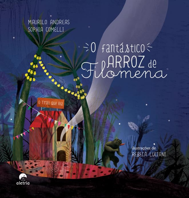 O Fantástico Arroz de Filomena Capa de livro infantil com árvores decoradas, casa vermelha, troll verde e texto em branco no fundo azul.