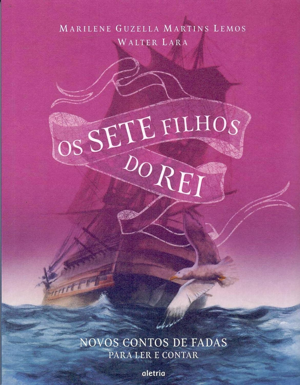 Os Sete Filhos do Rei: Novos Contos de Fadas para Ler e Con Capa de livro vinhos com navio antigo no mar e gaivota, texto OS SETE FILHOS DO REI