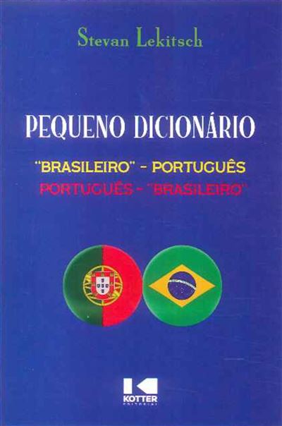 Pequeno Dicionário "Brasileiro"-Português/Português-"Brasileiro" Capa azul de livro com título pequeno dicionário e bandeiras de Portugal e Brasil