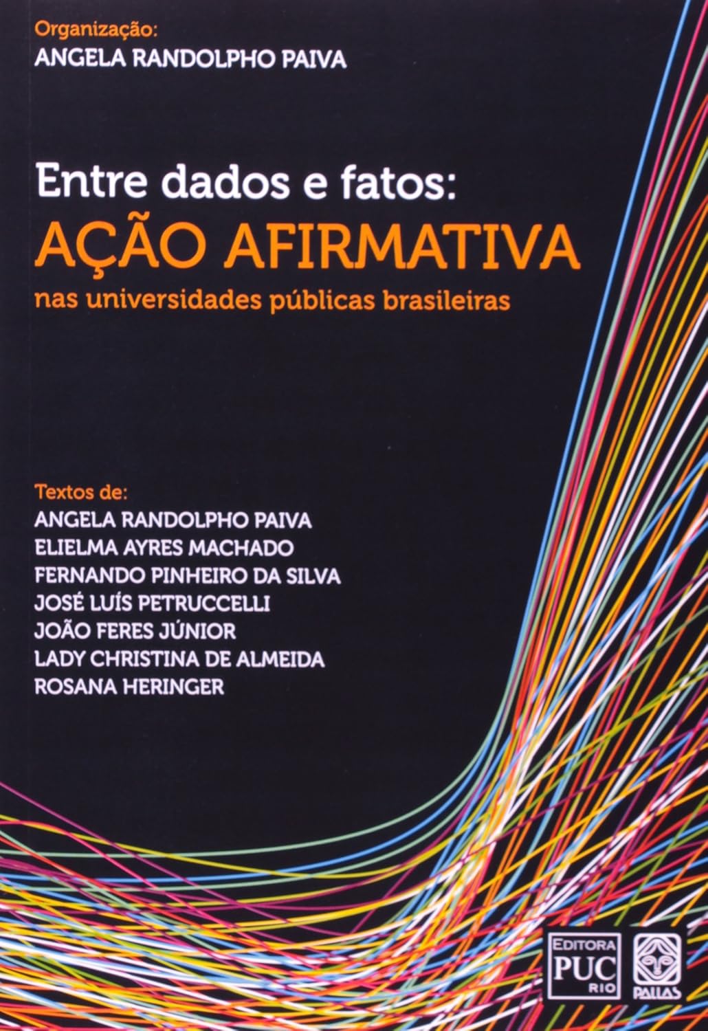Entre Dados e Fatos: A Ação Afirmativa nas Universidades Públicas Brasileiras Capa de livro preta com texto em branco e laranja e linhas coloridas confusas