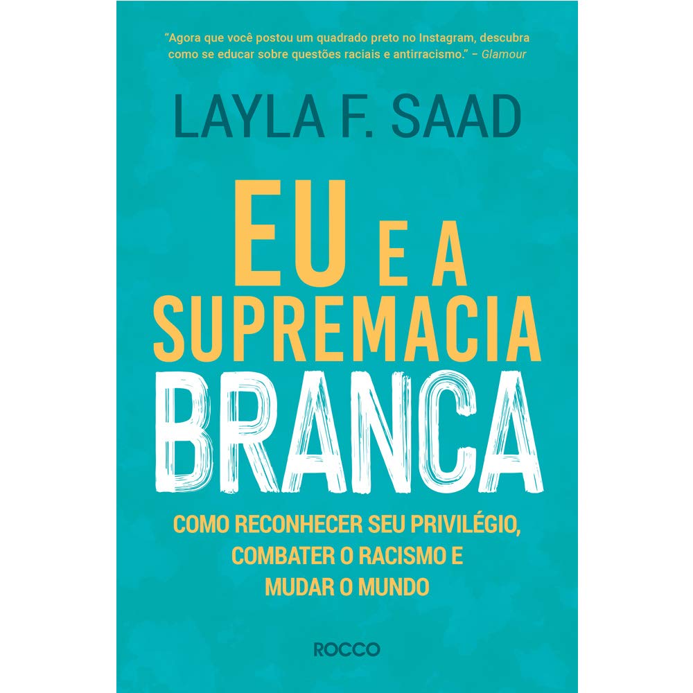 Eu e a Supremacia Branca: Como Reconhecer seu Privilégio, Combater o Racismo Capa de livro azul com texto grande em laranja e branco sobre supremacia branca
