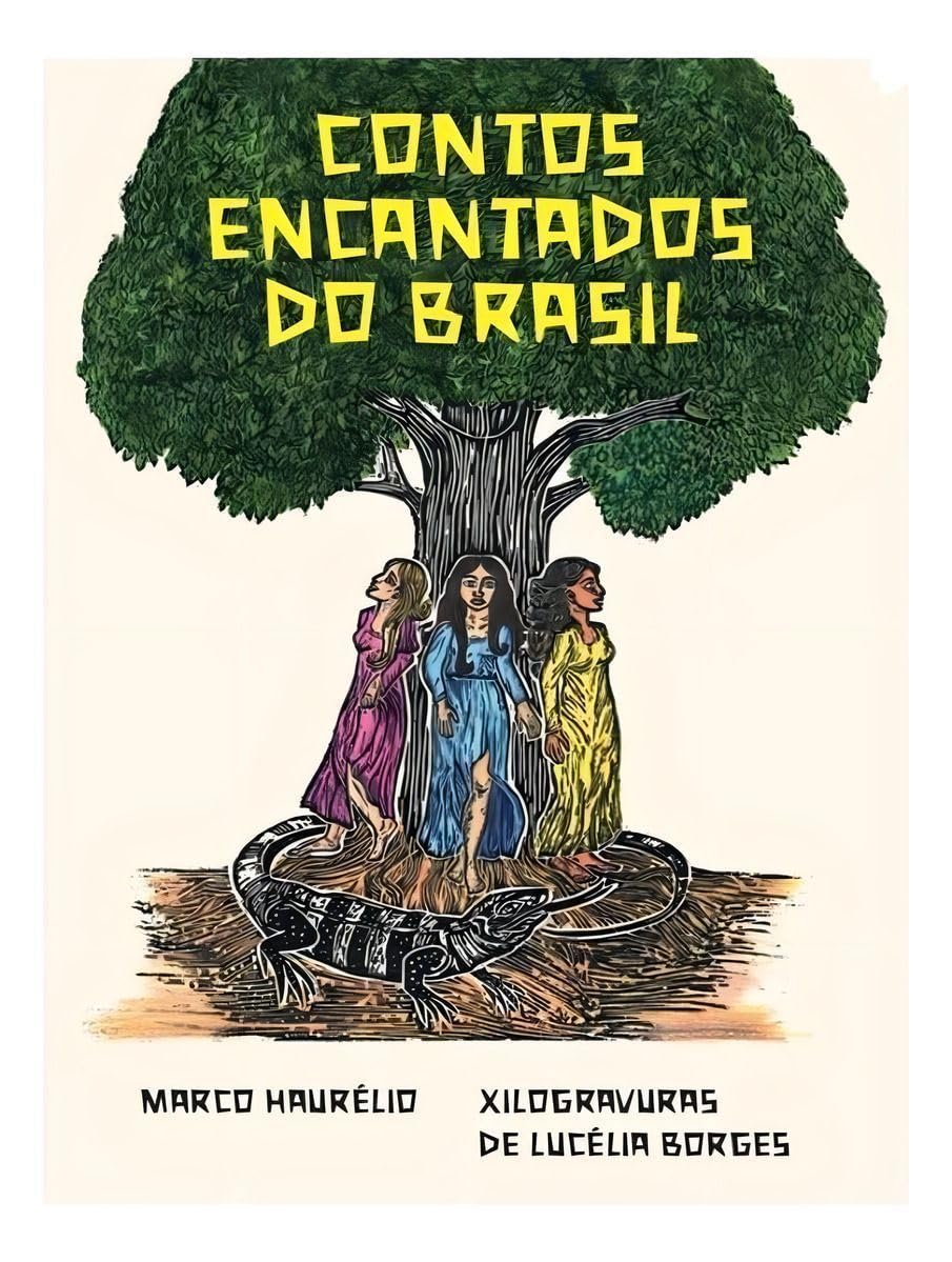 Contos Encantados do Brasil Ilustração de três mulheres junto a uma árvore e um lagarto, com texto em amarelo e preto.