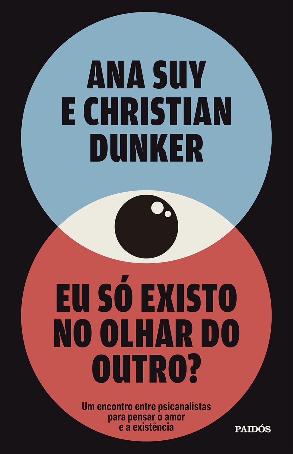 Eu Só Existo no Olhar do Outro? Encontro para Pensar o Amor Capa de livro com círculos azul e vermelho sobre fundo preto e texto em português.