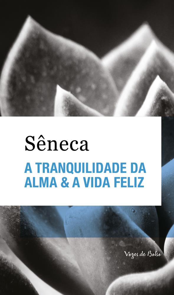A Tranquilidade da Alma / A Vida Feliz Capa de livro com pétalas desfocadas e texto do título em azul e preto