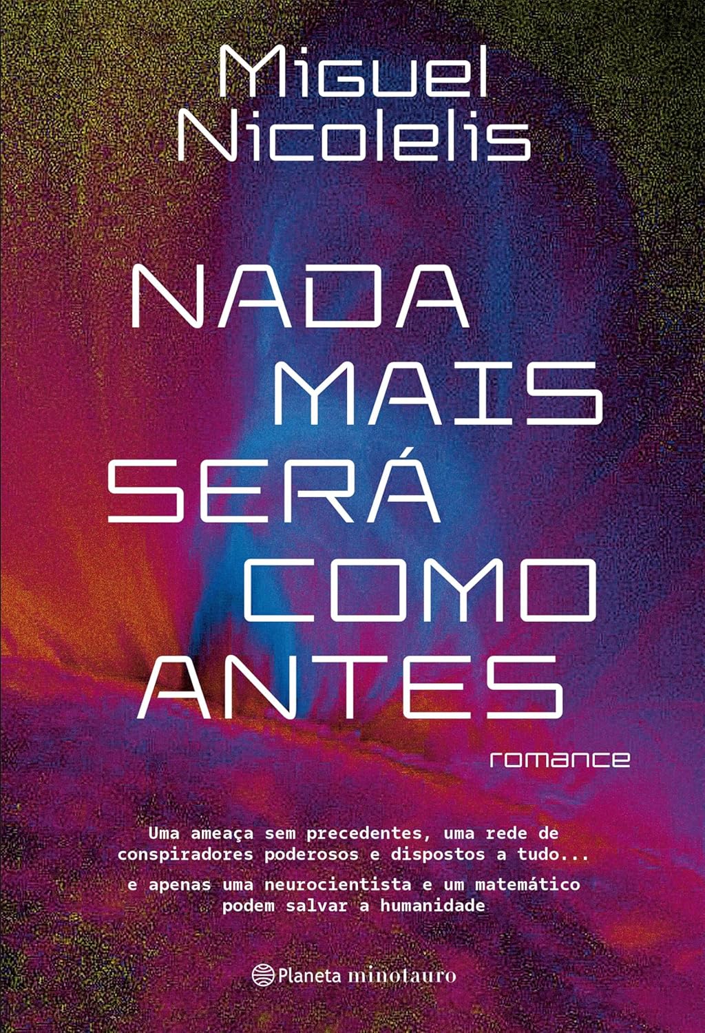 Nada Mais Será Como Antes Capa de livro com título NADA MAIS SERÁ COMO ANTES de Miguel Nicolelis