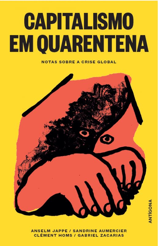 Capitalismo em Quarentena: Notas Sobre a Crise Global Capa de livro amarela com título Capitalismo em Quarentena e ilustração artística