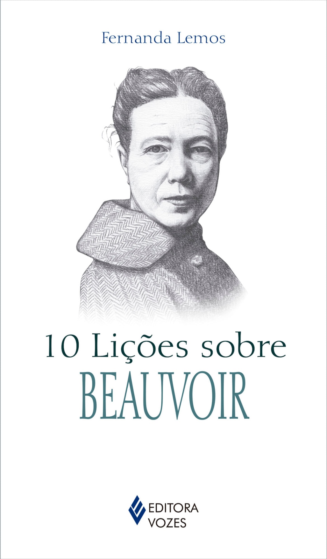 10 Lições Sobre Beauvoir Capa de livro 10 Lições sobre BEAUVOIR com ilustração a preto e branco de mulher e texto
