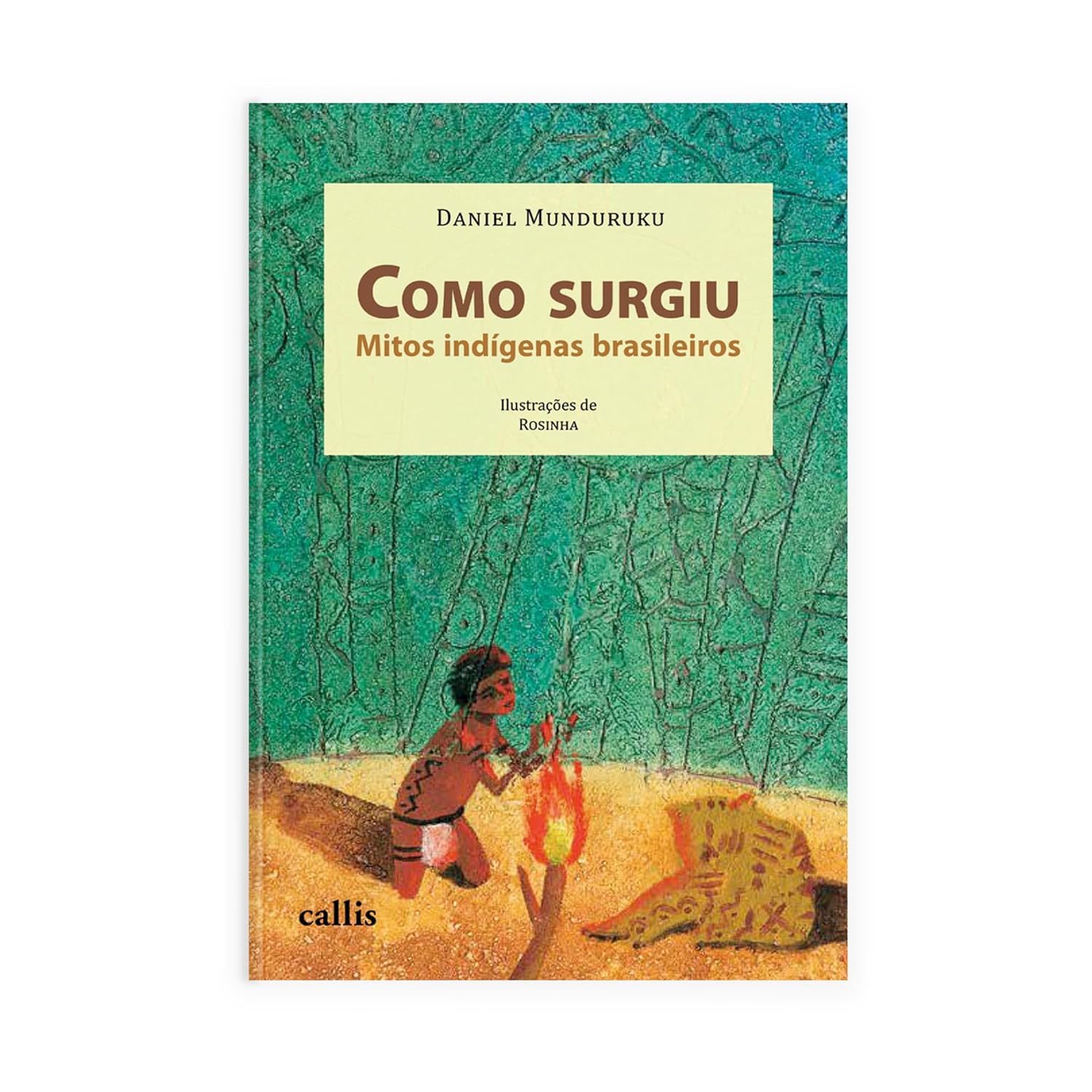 Como Surgiu: Mitos Indígenas Brasileiros Capa do livro Como Surgiu Mitos indígenas brasileiros com ilustração de um indígena e fogo