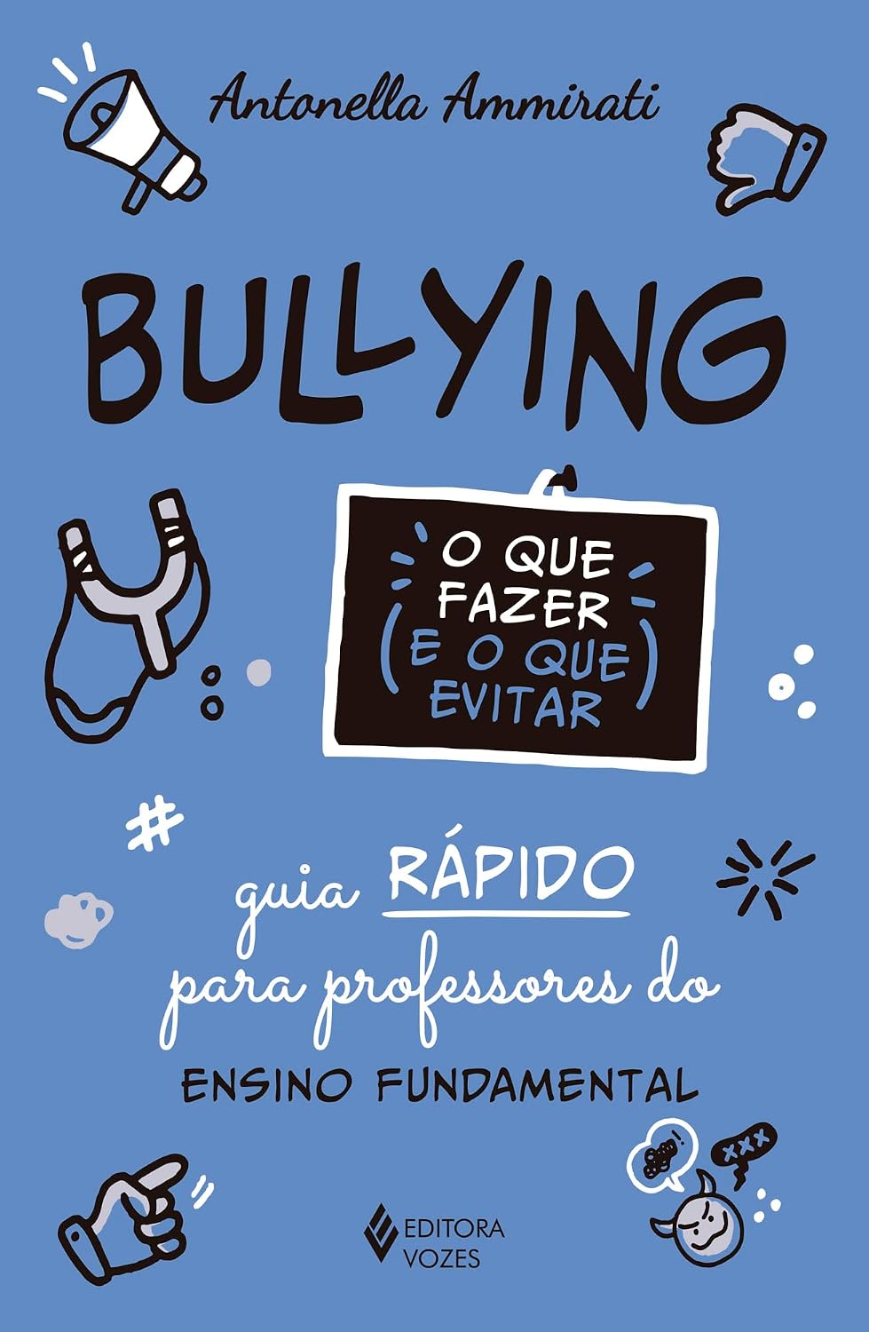 Bullying: o Que Fazer e o Que Evitar Capa de livro azul sobre bullying para professores do ensino fundamental com texto e ilustrações