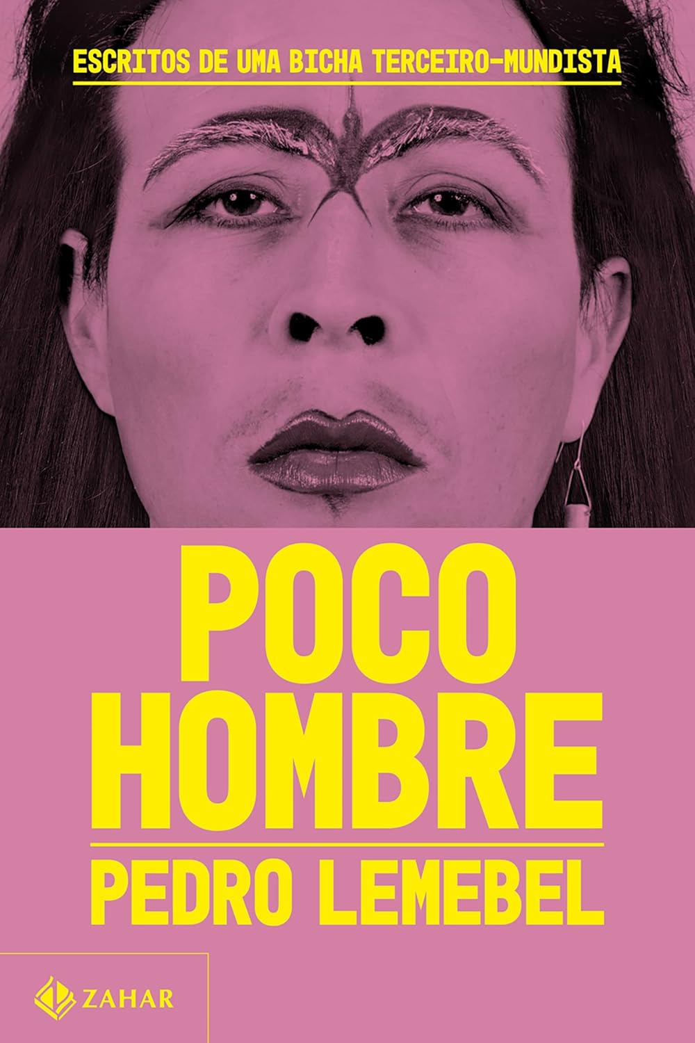 Poco Hombre: Escritos de Uma Bicha Terceiro-Mundista Capa de livro com texto amarelo e rosto editado em tom cor-de-rosa