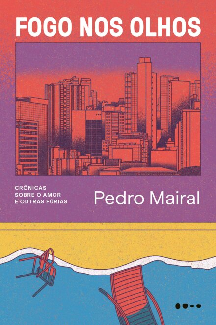 Fogo nos Olhos: Crônicas sobre o Amor e Outras Fúrias Capa do livro FOGO NOS OLHOS com edifícios e cadeiras vermelhas caídas junto a água azul
