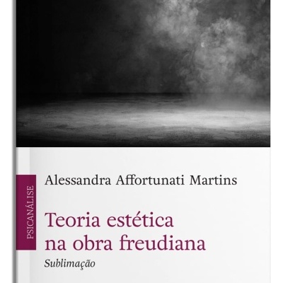 Capa do livro Teoria estética na obra freudiana de Alessandra Affortunati Martins