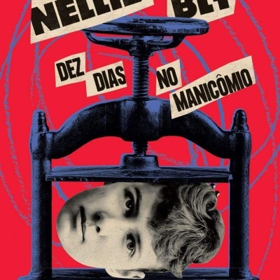 Cartaz com prensa antiga azul escuro e cabeça em preto e branco, texto NELLIE BLY DEZ DIAS NO MANICÔMIO em recortes de papel