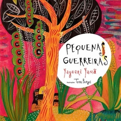 Capa colorida de livro com árvore laranja e texto PEQUENAS GUERREIRAS Yaguaré Yamã