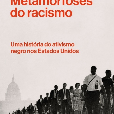 Capa de livro Metamorfoses do racismo com texto em laranja e imagem a preto e branco de manifestantes