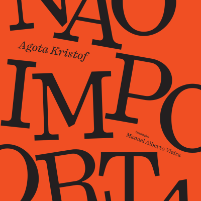 Capa de livro laranja com texto preto NÃO IMPORDTA e nomes de Agota Kristof e Manuel Alberto Vieira