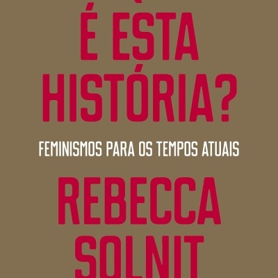 Capa do livro DE QUEM É ESTA HISTÓRIA? de Rebecca Solnit com fundo castanho e texto vermelho e branco.