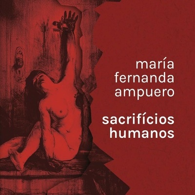 Capa do livro Sacrifícios Humanos de María Fernanda Ampuero com ilustração dramática em vermelho e preto.