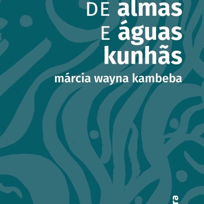 Capa de livro azul com texto branco DE almas E águas kunhãs e autor Márcia Wayna Kambeba