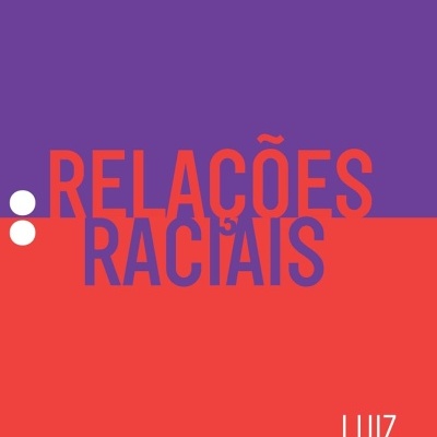 Capa de livro com fundo roxo e vermelho e texto GUILHERME MARCONDES, RELAÇÕES RACIAIS, LUIZ AUGUSTO CAMPOS