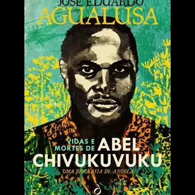 Capa do livro Vidas e Mortes de Abel Chivukuvuku de José Eduardo Agualusa